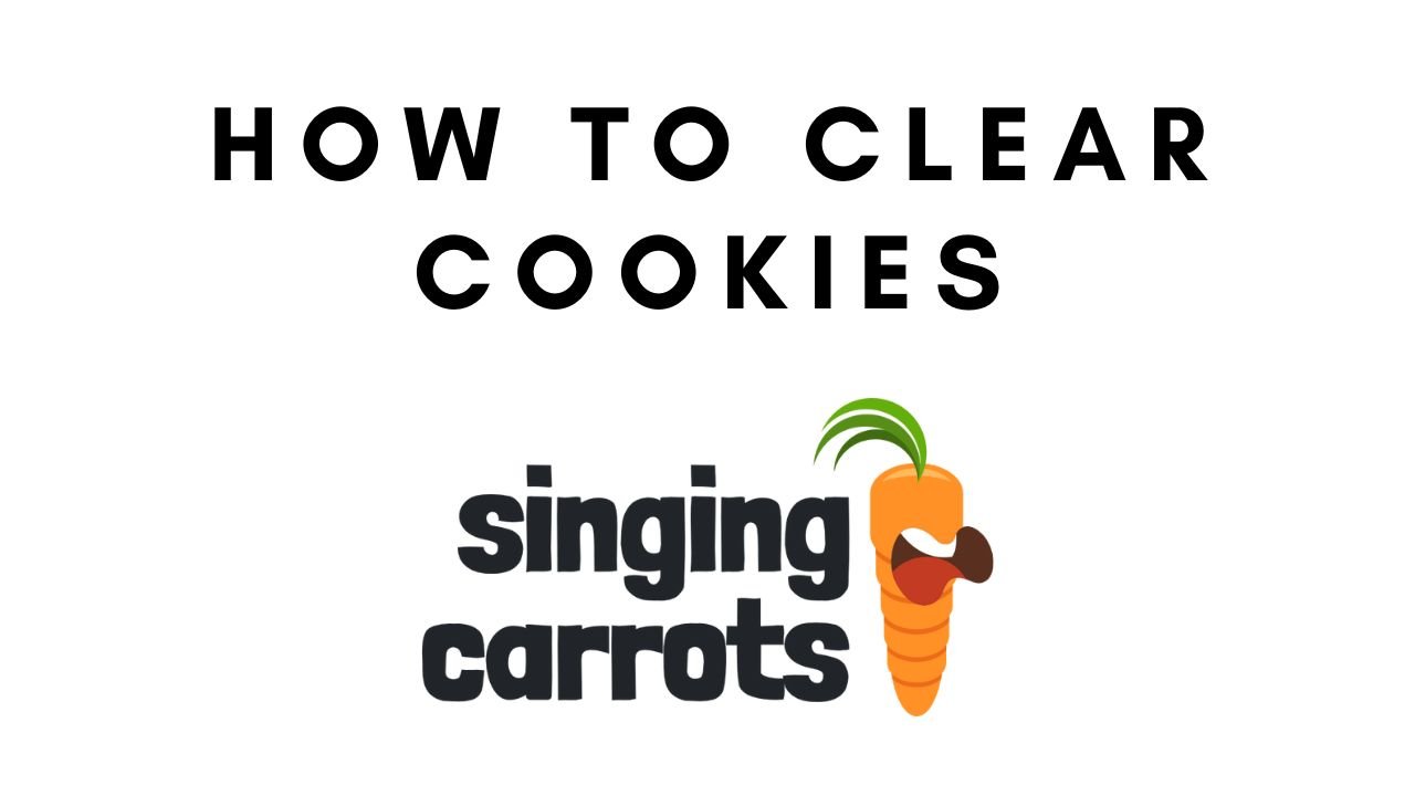 How to Clear Cookies for Singing Carrots Website: Step-by-Step Guide